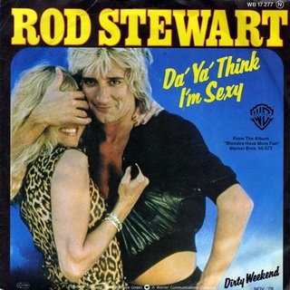 Rod78,Sexy Rod Stewart, Da Ya Think I’m Sexy