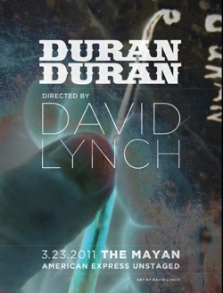 DD11,Lynchposter Duran Duran, David Lynch,poster,YouTube,Amex, Unstaged,concert, Los Angeles,