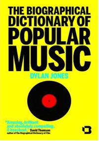 DylanJones12-BioDictMusic Dylan Jones, Kindle, Biographical Dictionary of Popular Music ,books,Bedford Square Books,